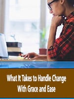What It Takes To Handle Change